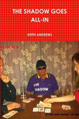 THE Shadow Goes All-in - Andrews, Keith