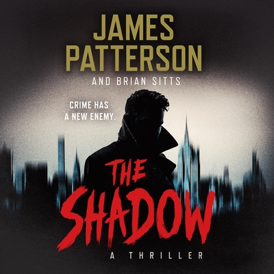 The Shadow Lib/E - Patterson, James, and Sitts, Brian, and Washburn, Nate (Read by)