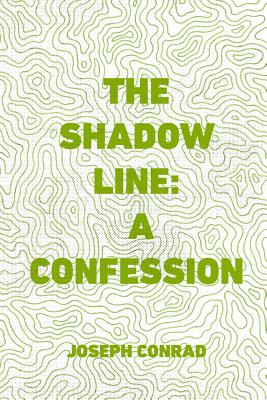 The Shadow Line: A Confession - Conrad, Joseph