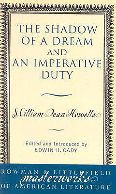 The Shadow of a Dream and An Imperative Duty - Howells, William Dean, and Cady, Edwin H (Editor)