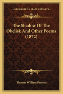 The Shadow of the Obelisk and Other Poems (1872)