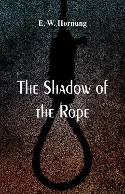 The Shadow of the Rope - Hornung, E W