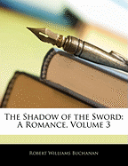 The Shadow of the Sword: A Romance, Volume 3