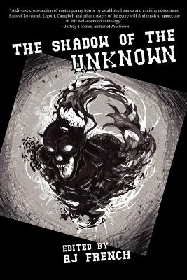 The Shadow of the Unknown - Bailey, Michael, and Cartwright, Ran, and French, A J (Editor)