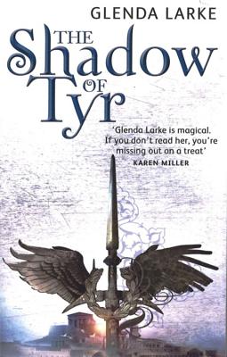 The Shadow Of Tyr: Book Two of the Mirage Makers - Larke, Glenda