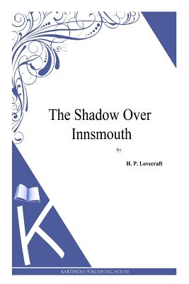 The Shadow over Innsmouth - Lovecraft, H P