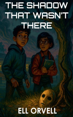 The Shadow That Wasn't There - Orvell, Ell