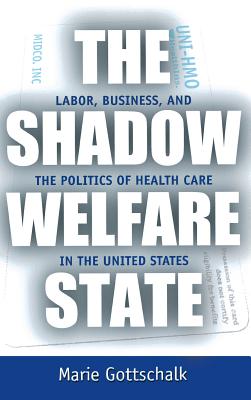The Shadow Welfare State - Gottschalk, Marie