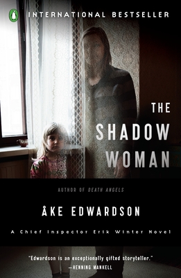 The Shadow Woman: The Shadow Woman: A Chief Inspector Erik Winter Novel - Edwardson, Ake, and Carlsson, Per (Translated by)