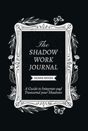 The Shadow Work Journal, Second Edition: A guide to Integrate and Transcend your Shadows