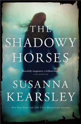The Shadowy Horses - Kearsley, Susanna