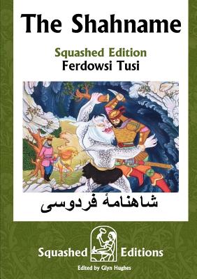 The Shahname (Squashed Edition) - Ferdowsi Tusi