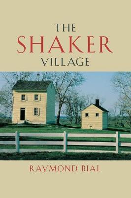 The Shaker Village - Bial, Raymond