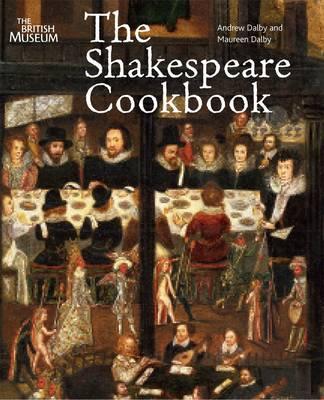 The Shakespeare Cookbook - Dalby, Andrew, and Dalby, Maureen