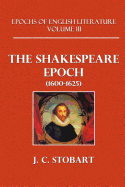 The Shakespeare Epoch (1600-1625) - Stobart, J C