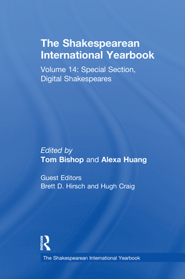 The Shakespearean International Yearbook: Volume 14: Special Section, Digital Shakespeares - Hirsch, Brett (Editor), and Craig, Hugh (Editor)