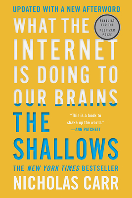 The Shallows: What the Internet Is Doing to Our Brains - Carr, Nicholas