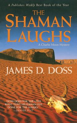 The Shaman Laughs: A Charlie Moon Mystery - Doss, James D