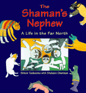 The Shaman's Nephew: A Life in the Far North - Oberman, Sheldon, and Tookoome, Simon