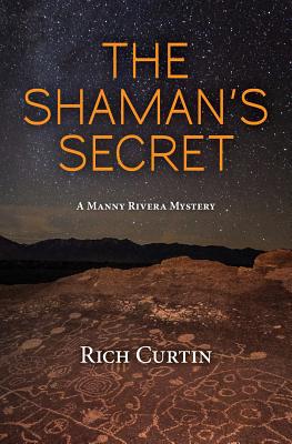 The Shaman's Secret: A Manny Rivera Mystery - Curtin, Rich