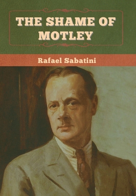 The Shame of Motley - Sabatini, Rafael