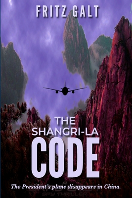 The Shangri-la Code: A Brad West Spy Thriller - Galt, Fritz