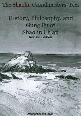 The Shaolin Grandmasters' Text: History, Philosophy, and Gung Fu of Shaolin Ch'an - Order of Shaolin Ch'an