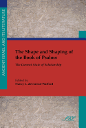 The Shape and Shaping of the Book of Psalms: The Current State of Scholarship