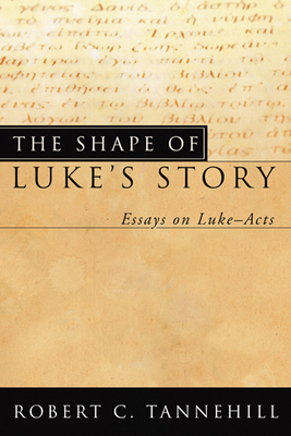 The Shape of Luke's Story - Tannehill, Robert C