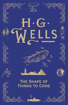 The Shape Of Things To Come - Wells, H.G.
