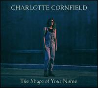 The Shape of Your Name - Charlotte Cornfield