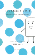 The Shape Story 4: The Shapes Discover How to Make Colors