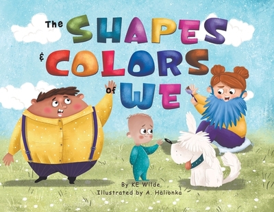 The Shapes & Colors of We - Wilde, Ke