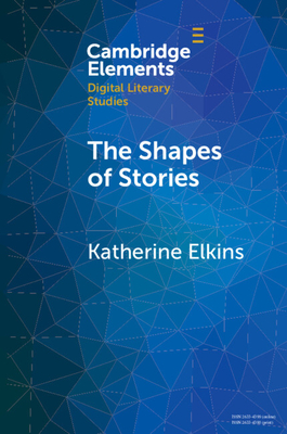 The Shapes of Stories: Sentiment Analysis for Narrative - Elkins, Katherine