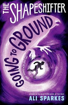 The Shapeshifter: Going to Ground - Sparkes, Ali