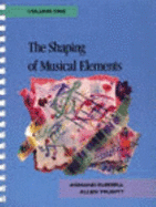 The Shaping of Musical Elements, Volume I - Trubitt, Allen R, and Russell, Armand, and Trubitt, Allan