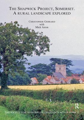 The Shapwick Project, Somerset: A Rural Landscape Explored - Gerrard, Christopher