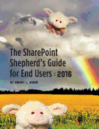 The Sharepoint Shepherd's Guide for End Users: 2016