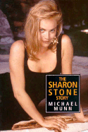 The Sharon Stone Story - Munn, Michael