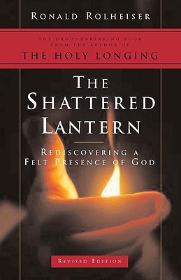 The Shattered Lantern - Rolheiser, Ron