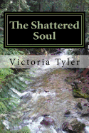 The Shattered Soul: A Collection of Poems