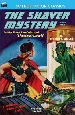 The Shaver Mystery, Book Two - Shaver, Richard S