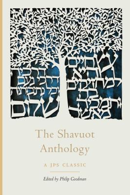 The Shavuot Anthology - Goodman, Philip, Rabbi (Editor)