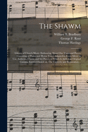 The Shawm; Library of Church Music: Embracing about One Thousand Pieces, Consisting of Psalm and Hymn Tunes Adapted to Every Meter in Use, Anthems, Chants, and Set Pieces; To Which Is Added an Original Cantata, Entitled Daniel, or the Captivity and Restor