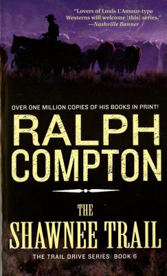 The Shawnee Trail: The Trail Drive, Book 6 - Compton, Ralph