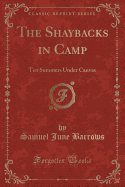 The Shaybacks in Camp: Ten Summers Under Canvas (Classic Reprint)