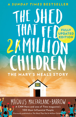 The Shed That Fed 2 Million Children: The Mary's Meals Story - MacFarlane-Barrow, Magnus