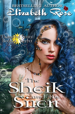 The Sheik and the Siren - Rose, Elizabeth