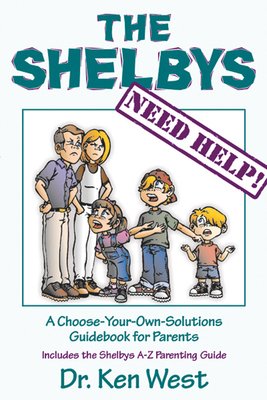 The Shelbys Need Help!: A Choose-Your-Own-Solutions Guidebook for Parents - West, Kenneth