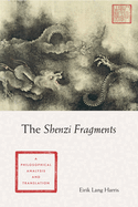 The Shenzi Fragments: A Philosophical Analysis and Translation